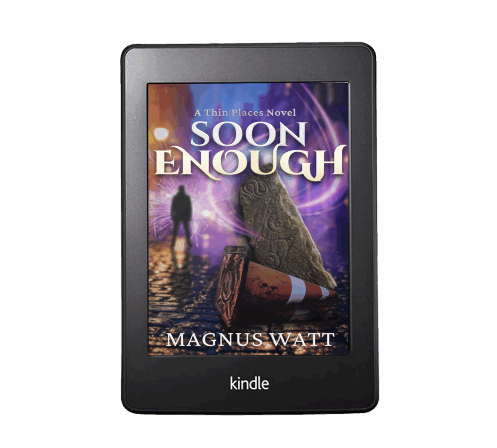 soon enough - a thin places novel - scottish urban fantasy by magnus watt